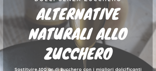 i migliori dolcificanti per sostituire lo zucchero